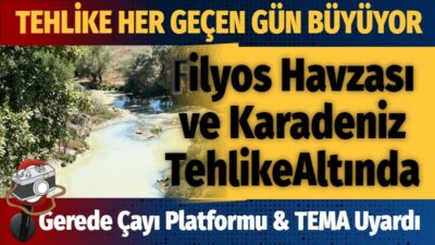 Filyos Havzası ve Karadeniz Tehlike Altında… Gerede Çayı Temiz Aksın Platformu’nun kurucu üyesi ve Başkanı  Mehmet