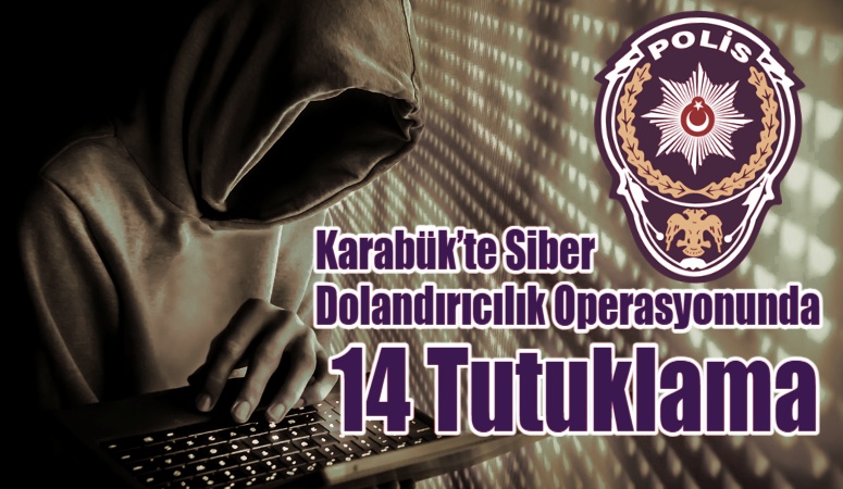 Karabük İl Emniyet Müdürlüğü Siber Suçlarla Mücadele Şube Müdürlüğü koordinesinde