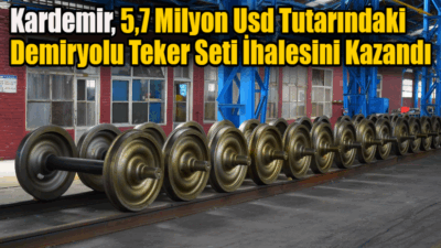 Kardemir, 5,7 Milyon Usd Tutarındaki Demiryolu Teker Seti İhalesini Kazandı Türkiye’nin ilk entegre demir-çelik fabrikası ve demiryolu sanayisinin önemli aktörlerinden