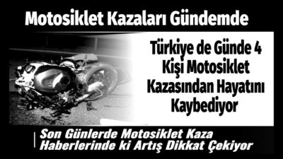 Türkiye de Günde 4 Kişi Motosiklet Kazasından Hayatını Kaybediyor Türkiye